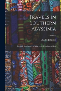 Paperback Travels in Southern Abyssinia: Through the Country of Adal to the Kingdom of Shoa; Volume 2 Book