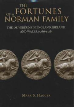 Fortunes of a Norman Family: "The de Verduns in England, Ireland & Wales 1066-13"