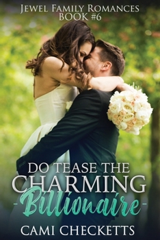 Do Tease the Charming Billionaire (Jewel Family Romance) - Book #6 of the Jewel Family