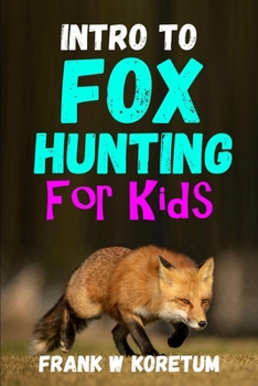 Paperback Intro to Fox Hunting for Kids Book