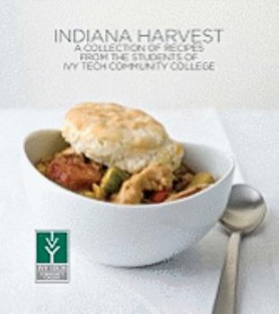 Paperback Indiana Harvest: A Collection of Recipes from the Students of Ivy Tech Community College Book