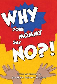 Hardcover Why Does Mommy Say No?! Book