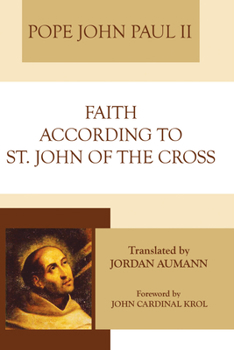 Faith According to Saint John of the Cross - Based on the Author's Thesis Presented at Pontifical University of St Thomas Aquinas, Rome