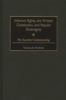 Inherent Rights, the Written Constitution, and Popular Sovereignty: The Founders' Understanding (Contributions in Legal Studies)