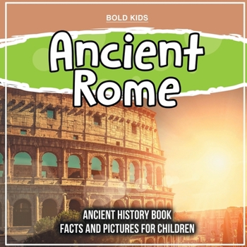 Paperback Ancient Rome: Ancient History Book Facts And Pictures For Children Book