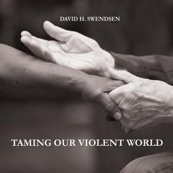 Paperback Taming Our Violent World: Love Needed in a Violent World Book