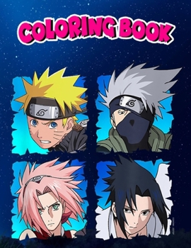 Coloring Book: Naruto Shippuden 4 Heads, Children Coloring Book, 100 Pages to Color