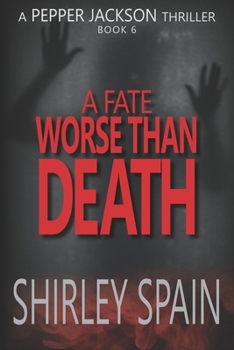 A Fate Worse Than Death (A Pepper Jackson Thriller)