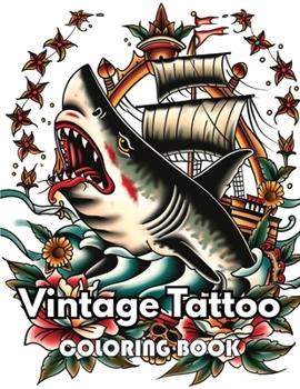 Vintage Tattoo Coloring Book: New Edition 100+ Unique and Beautiful High-quality Designs