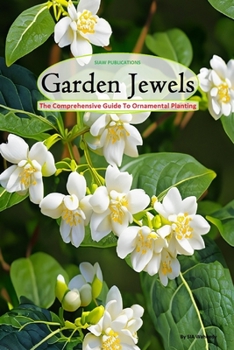 Paperback Garden Jewels: The Comprehensive Guide to Ornamental Planting. (Flowering Plants) Book