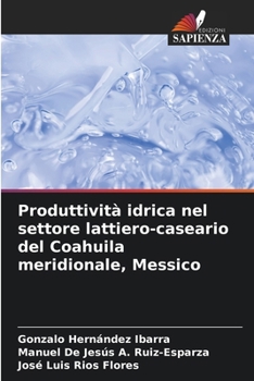Produttività idrica nel settore lattiero-caseario del Coahuila meridionale, Messico (Italian Edition)