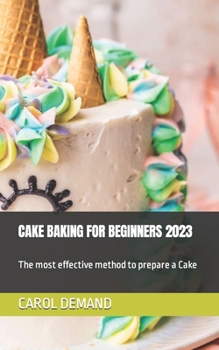 Paperback Cake Baking for Beginners 2023: The most effective method to prepare a Cake Book