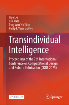 Hardcover Transindividual Intelligence: Proceedings of the 7th International Conference on Computational Design and Robotic Fabrication (Cdrf 2025) Book
