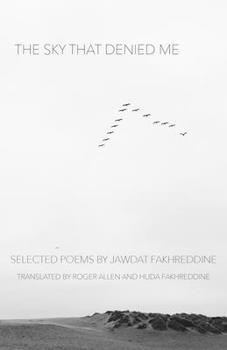 The Sky That Denied Me: Selected Poems - Book  of the CMES Modern Middle East Literatures in Translation