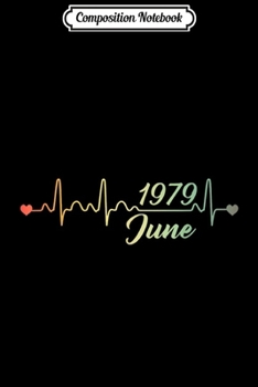 Composition Notebook: Retro-June-1979 Heartbeat Birthday  Journal/Notebook Blank Lined Ruled 6x9 100 Pages