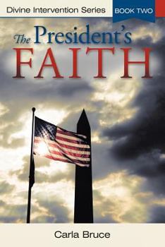 Paperback The President's Faith: Divine Intervention Series, Book Two Book