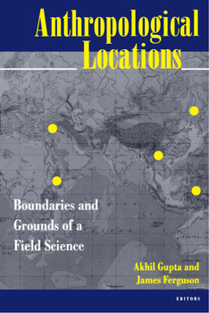 Paperback Anthropological Locations: Boundaries and Grounds of a Field Science Book