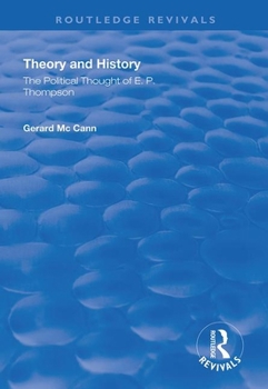 Paperback Theory and History: The Political Thought of E.P. Thompson Book