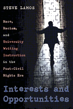 Paperback Interests and Opportunities: Race, Racism, and University Writing Instruction in the Post-Civil Rights Era Book