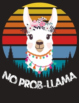 Paperback No Prob-Llama: lined Llama notebook / alpaca notebook with llamas inside! Llama gift for women, alpaca gift for women, you are ... bi Book