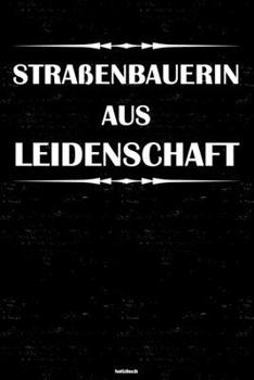 Paperback Stra?enbauerin aus Leidenschaft Notizbuch: Stra?enbauerin Journal DIN A5 liniert 120 Seiten Geschenk [German] Book