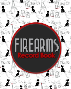 Firearms Record Book : Acquisition and Disposition Book, Gun Record Book, Firearm Purchases Record Book, Gun Inventory Book, Cute Paris and Music Cover