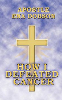 Paperback How I Defeated Cancer Book