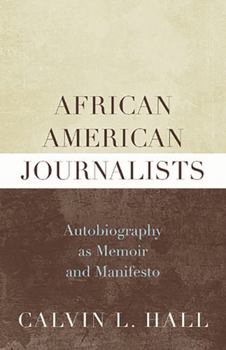 African American Journalists: Autobiography as Memoir and Manifesto
