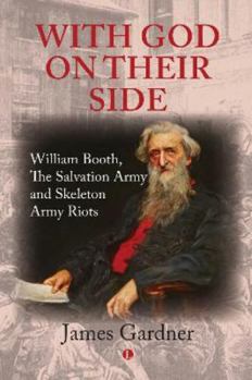 Paperback With God on Their Side: William Booth, the Salvation Army and Skeleton Army Riots Book