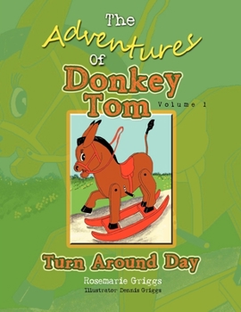 Paperback The Adventures Of Donkey Tom Volume 1: Turn Around Day Book