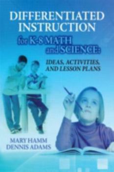 Paperback Differentiated Instruction for K-8 Math and Science: Ideas, Activities, and Lesson Plans Book