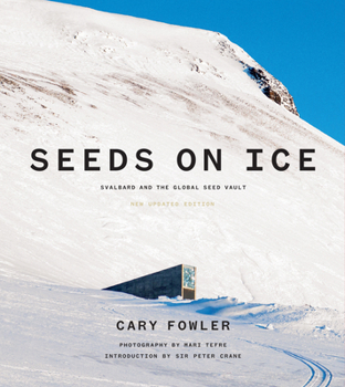 Hardcover Seeds on Ice: Svalbard and the Global Seed Vault: New and Updated Edition Book