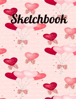 Paperback Sketchbook: Cute Valentines Day Sketchbook for Kids and Adults with 110 pages of 8.5 x 11" Blank White Paper for Drawing, Doodling Book