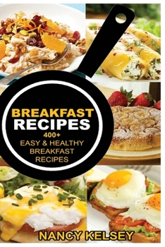 Paperback Breakfast Recipes: 400+ Easy & Healthy Breakfast Recipes Book