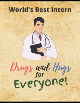 Paperback World's Best Intern Journal: Drugs and Hugs for Everyone, Intern Appreciation Gift & Activity Notebook Book