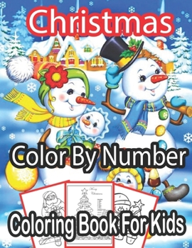 Paperback Christmas Color By Number Coloring Book For Kids: Big Christmas Color By Number Coloring Book with 50 image Christmas Trees, Santa Claus, Reindeer, Sn Book