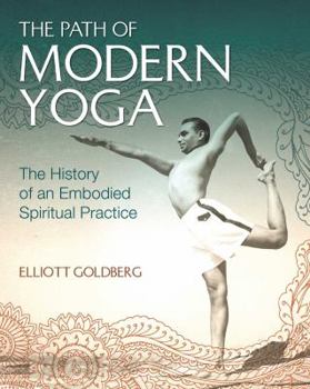 Hardcover The Path of Modern Yoga: The History of an Embodied Spiritual Practice Book