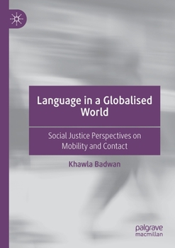 Paperback Language in a Globalised World: Social Justice Perspectives on Mobility and Contact Book