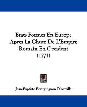 Paperback Etats Formes En Europe: Apres La Chute De L'Empire Romain En Occident (1771) [French] Book