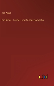 Hardcover Die Ritter-, Räuber- und Schauerromantik [German] Book