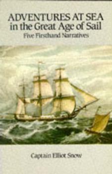 Paperback Adventures at Sea in the Great Age of Sail: Five Firsthand Narratives Book