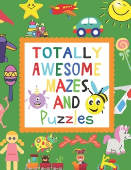 Paperback Totally Awesome Mazes and Puzzles: Maze book for Games, Puzzles, and Problem-Solving Book
