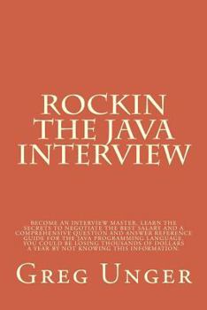 Paperback Rockin the Java Interview: Become an interview master, learn the secret to negotiating the best salary and a comprehensive question and answer re Book