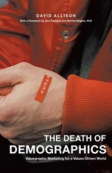 Paperback The Death of Demographics: Valuegraphic Marketing for a Values-Driven World Book