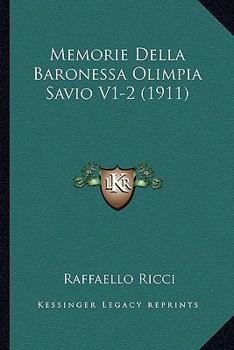 Paperback Memorie Della Baronessa Olimpia Savio V1-2 (1911) [Italian] Book