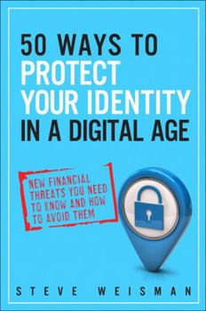 Paperback 50 Ways to Protect Your Identity in a Digital Age: New Financial Threats You Need to Know and How to Avoid Them Book