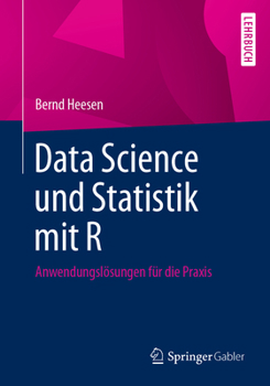 Paperback Data Science Und Statistik Mit R: Anwendungslösungen Für Die PRAXIS [German] Book
