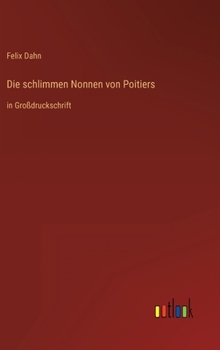 Die schlimmen Nonnen von Poitiers: Historischer Roman aus der Völkerwanderung - Book #4 of the Kleine Romane aus der Völkerwanderung