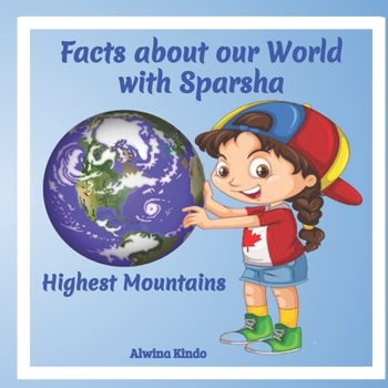 Highest Mountains: Facts about our World with Sparsha