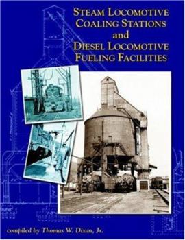 Paperback Steam Locomotive Coaling Stations and Diesel Locomotive Fueling Facilities Book